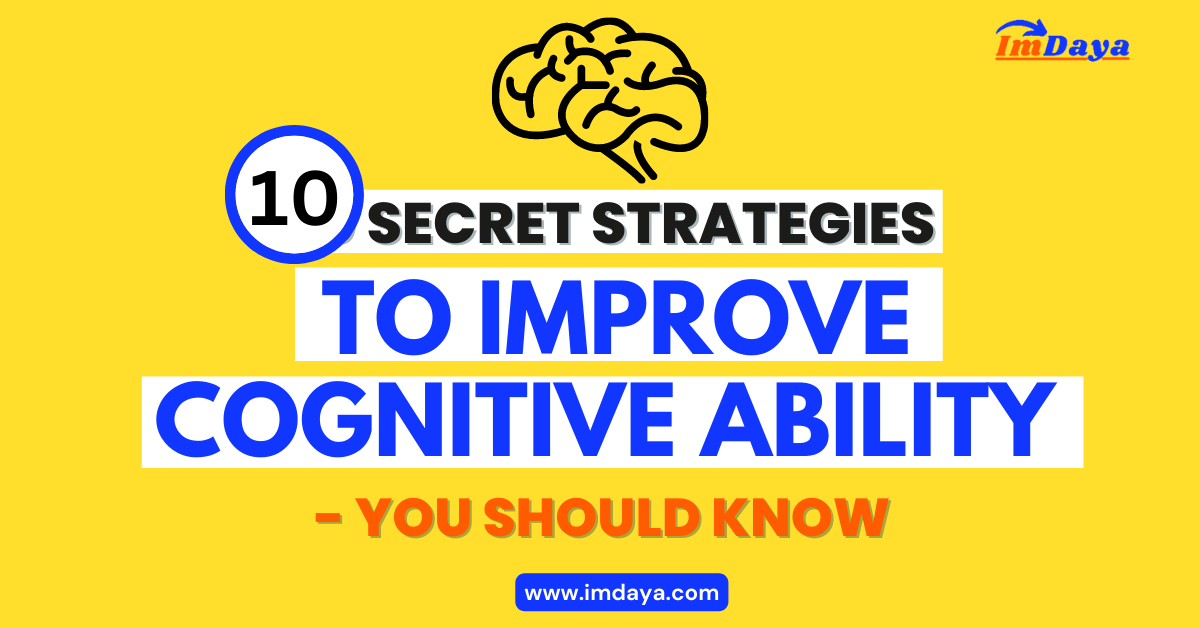 10 SECRET STRATEGIES TO IMPROVE COGNITIVE ABILITY – YOU SHOULD KNOW ...